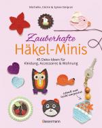 Cover-Bild Zauberhafte Häkel-Minis. 45 Deko-Ideen für Kleidung, Accessoires und Wohnung