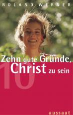 Cover-Bild Zehn gute Gründe, Christ zu sein