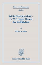 Cover-Bild Zeit in Gesetzen erfasst – G. W. F. Hegels Theorie der Kodifikation.