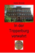 Cover-Bild Zeitgeschichte / In der Tripperburg verwahrt