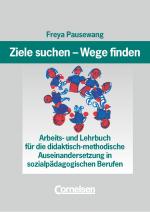 Cover-Bild Ziele suchen - Wege finden - Für die didaktisch-methodische Auseinandersetzung in sozialpädagogischen Berufen