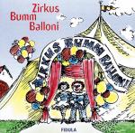 Cover-Bild Zirkus Bumm Balloni. Klassische und neue Zirkusmusiken und -lieder,... / Zirkus Bumm Balloni. Klassische und neue Zirkusmusiken und -lieder
