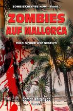 Cover-Bild ZOMBIEKALPYSE NOW / Zombies auf Mallorca - Teil 1: Urlaub war gestern