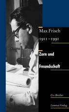 Cover-Bild Zorn und Freundschaft. Max Frisch 1911–1991