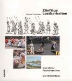 Cover-Bild Zünftige Lustbarkeiten: Das Ulmer Fischerstechen /Der Bindertanz