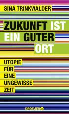 Cover-Bild Zukunft ist ein guter Ort