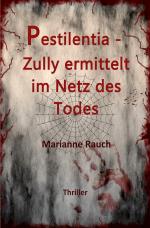 Cover-Bild Zully Kramer Thriller / Pestilentia - Zully ermittelt im Netz des Todes