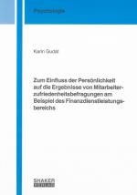 Cover-Bild Zum Einfluss der Persönlichkeit auf die Ergebnisse von Mitarbeiterzufriedenheitsbefragungen am Beispiel des Finanzdienstleistungsbereichs