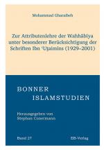Cover-Bild Zur Attributenlehre der Wahhabiya unter besonderer Berücksichtigung der Schriften Ibn Utai