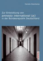 Cover-Bild Zur Entwicklung von amnesty international (ai) in der Bundesrepublik Deutschland