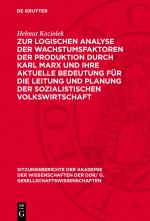 Cover-Bild Zur logischen Analyse der Wachstumsfaktoren der Produktion durch Karl Marx und ihre aktuelle Bedeutung für die Leitung und Planung der sozialistischen Volkswirtschaft