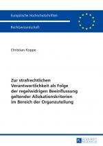 Cover-Bild Zur strafrechtlichen Verantwortlichkeit als Folge der regelwidrigen Beeinflussung geltender Allokationskriterien im Bereich der Organzuteilung