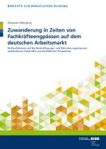 Cover-Bild Zuwanderung in Zeiten von Fachkräfteengpässen auf dem deutschen Arbeitsmarkt