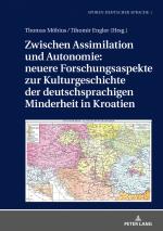 Cover-Bild Zwischen Assimilation und Autonomie: neuere Forschungsaspekte zur Kulturgeschichte der deutschsprachigen Minderheit in Kroatien
