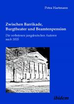 Cover-Bild Zwischen Barrikade, Burgtheater und Beamtenpension. Die verbotenen jungdeutschen Autoren nach 1835