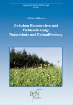 Cover-Bild Zwischen Blumenwiesen und Fichtendickung: Naturschutz und Erstaufforstung