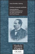 Cover-Bild Zwischen Czernowitz und Berlin: Deutsch-jüdische Identitätskonstruktionen im Leben und Werk von Karl Emil Franzos (1847-1904)