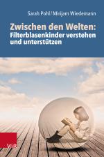 Cover-Bild Zwischen den Welten: Filterblasenkinder verstehen und unterstützen