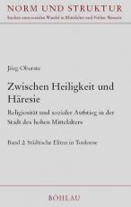 Cover-Bild Zwischen Heiligkeit und Häresie : Religiosität und sozialer Aufstieg in der Stadt des hohen Mittelalters