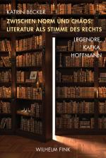 Cover-Bild Zwischen Norm und Chaos: Literatur als Stimme des Rechts