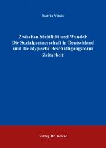 Cover-Bild Zwischen Stabilität und Wandel: Die Sozialpartnerschaft in Deutschland und die atypische Beschäftigungsform Zeitarbeit