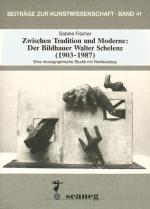 Cover-Bild Zwischen Tradition und Moderne: Der Bildhauer Walter Schelenz (1903-1987)