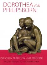 Cover-Bild Zwischen Tradition und Moderne – die Bildhauerin Dorothea von Philipsborn