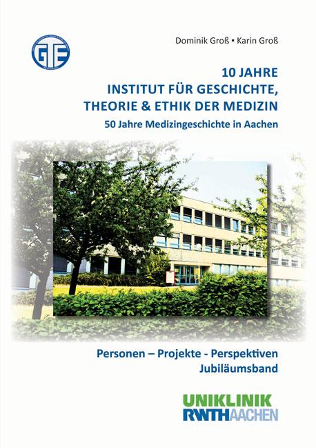 Cover-Bild 10 Jahre Institut für Geschichte, Theorie & Ethik der Medizin