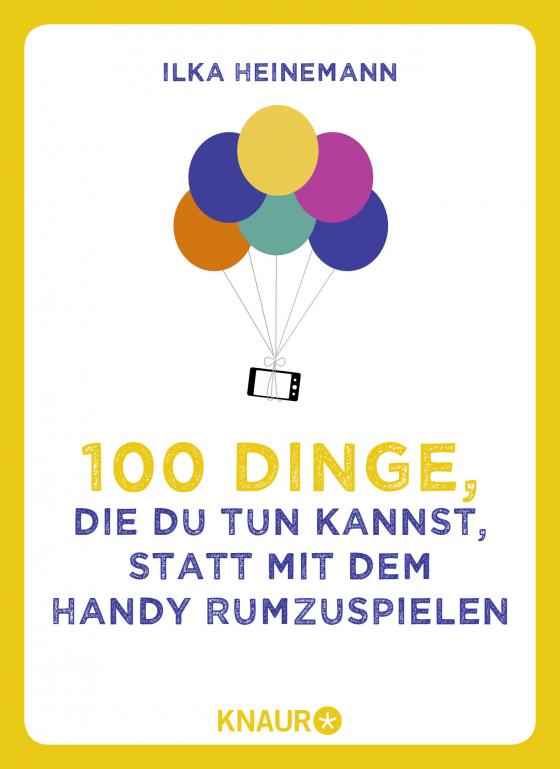 Cover-Bild 100 Dinge, die du tun kannst, statt mit dem Handy rumzuspielen