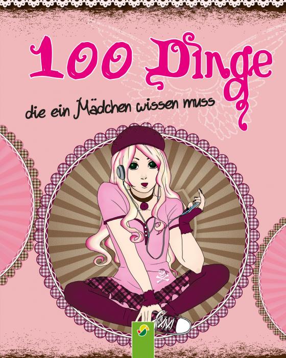 Cover-Bild 100 Dinge, die ein Mädchen wissen muss