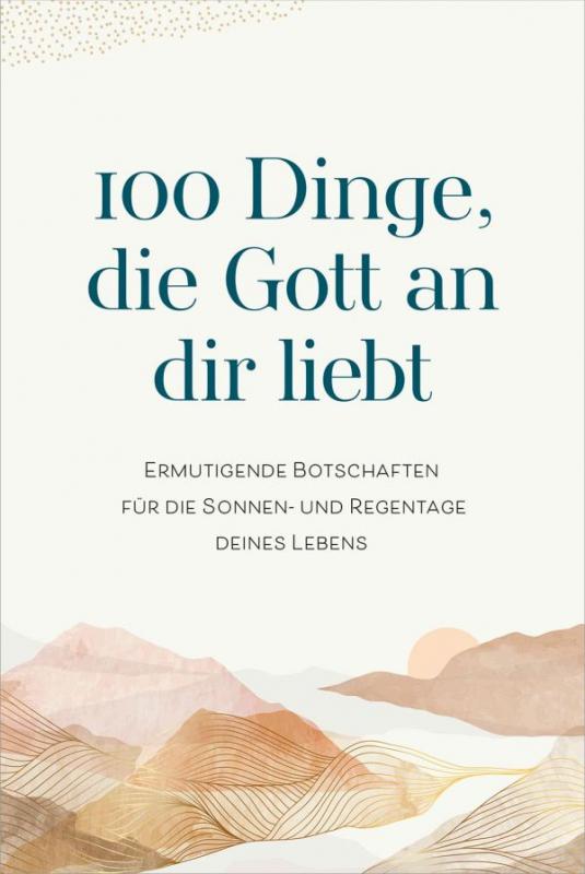 Cover-Bild 100 Dinge, die Gott an dir liebt