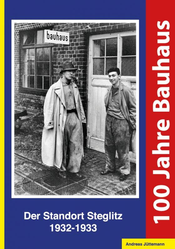 Cover-Bild 100 Jahre Bauhaus. Der Standort Steglitz 1932-1933