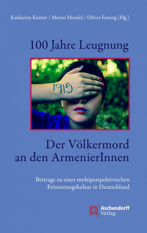 Cover-Bild 100 Jahre Leugnung. Der Völkermord an den ArmenierInnen