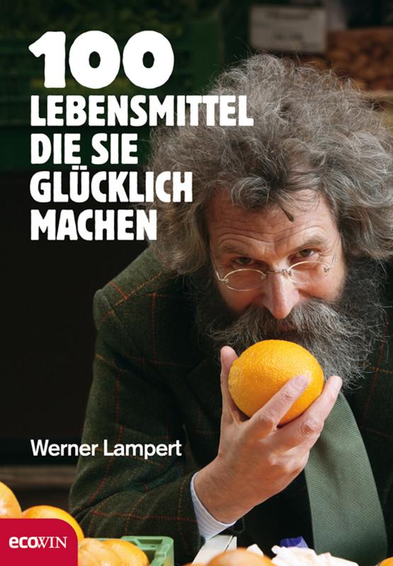 Cover-Bild 100 Lebensmittel, die Sie glücklich machen