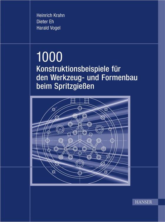 Cover-Bild 1000 Konstruktionsbeispiele für den Werkzeug- und Formenbau beim Spritzgießen