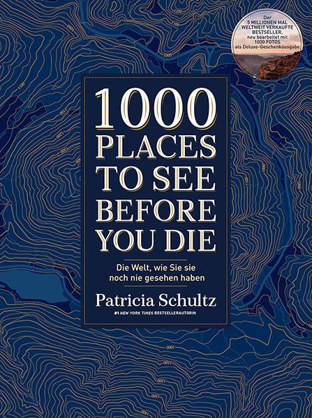 1000 Places To See Before You Die - Die Must-See-Liste der schönsten