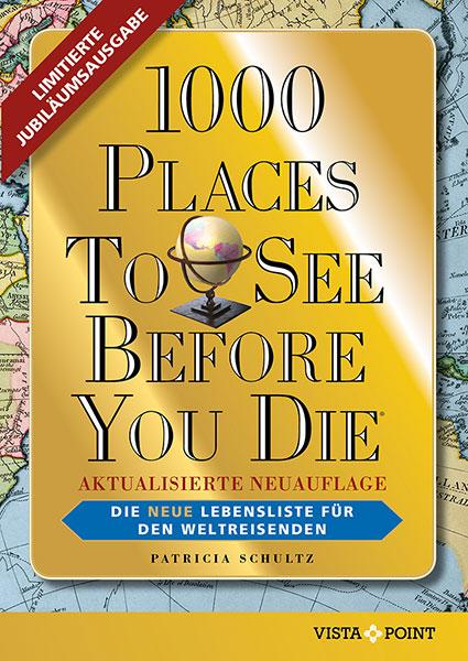 Cover-Bild 1000 Places To See Before You Die - Limitierte überarbeitete Jubiläumsausgabe: Die neue Lebensliste für den Weltreisenden. Fernweh: Die schönsten Orte der Welt zum Schmöckern, Träumen und Planen.