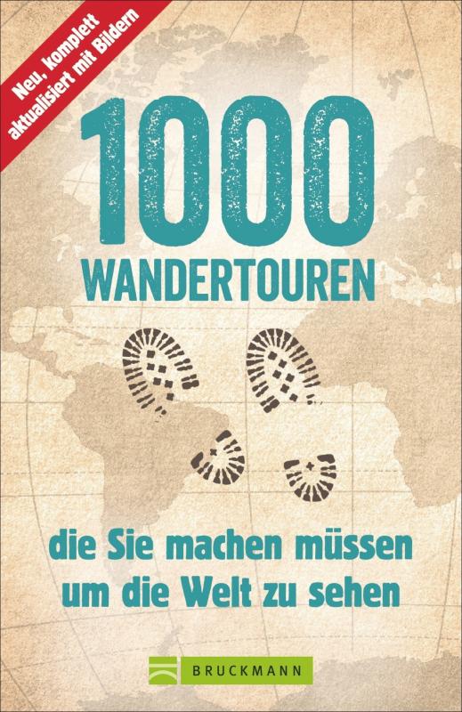 Cover-Bild 1000 Wandertouren, die Sie machen müssen, um die Welt zu sehen