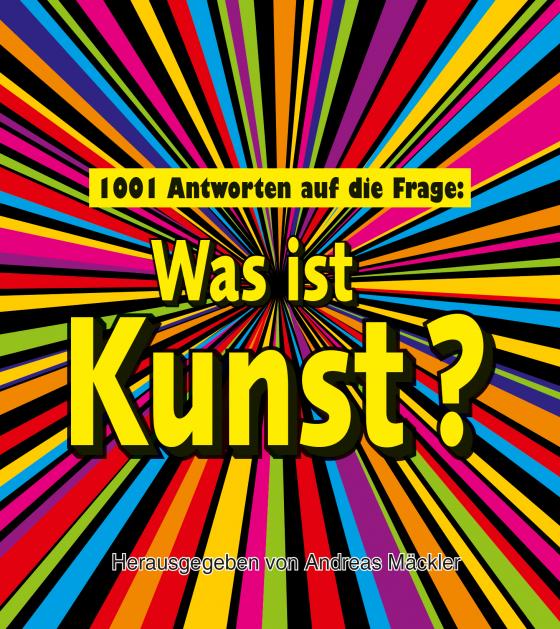 Cover-Bild 1001 Antworten auf die Frage: Was ist Kunst?