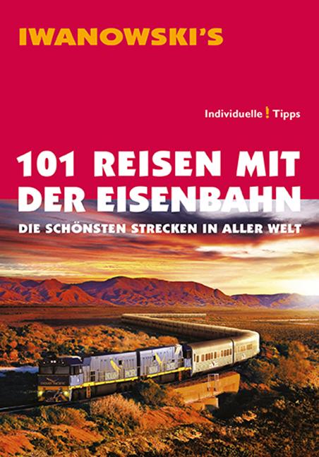 Cover-Bild 101 Reisen mit der Eisenbahn - Reiseführer von Iwanowski