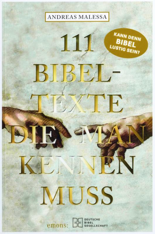 Cover-Bild 111 Bibeltexte, die man kennen muss. Das Beste aus der Bibel: Bibelgeschichten, denen nichts Menschliches fremd ist. Illustriertes Geschenkbuch mit Bibelzitaten, die Sie zum Staunen bringen werden!