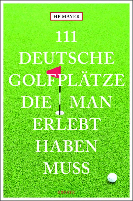 Cover-Bild 111 deutsche Golfplätze, die man erlebt haben muss