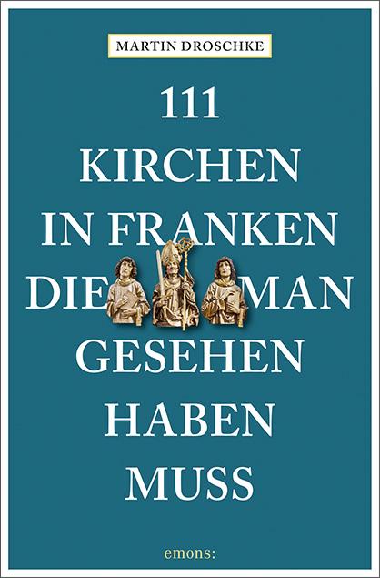 Cover-Bild 111 Kirchen in Franken, die man gesehen haben muss