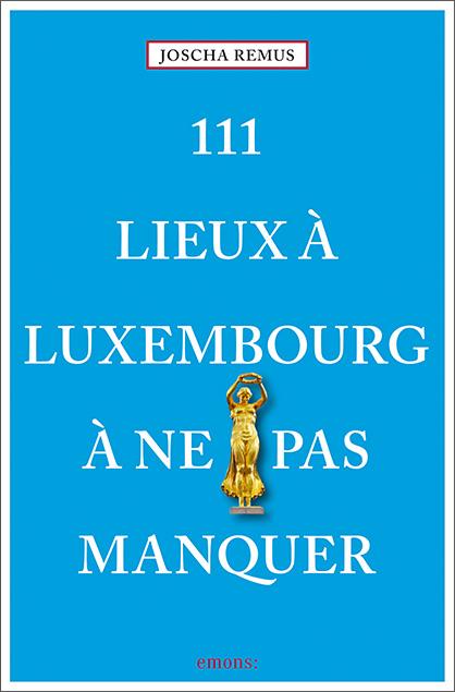 Cover-Bild 111 Lieux à Luxembourg à ne pas manquer