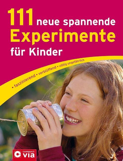 Cover-Bild 111 neue spannende Experimente für Kinder