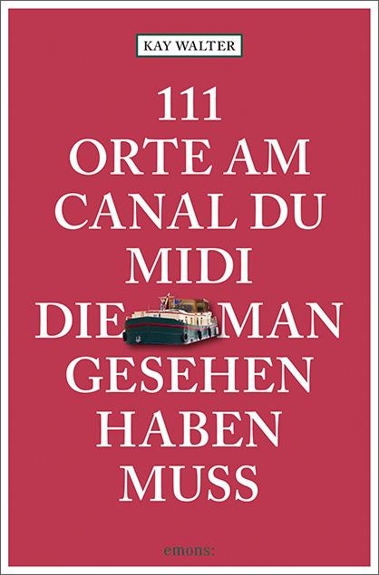 Cover-Bild 111 Orte am Canal du Midi, die man gesehen haben muss