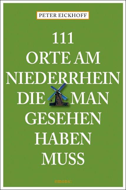 Cover-Bild 111 Orte am Niederrhein, die man gesehen haben muss