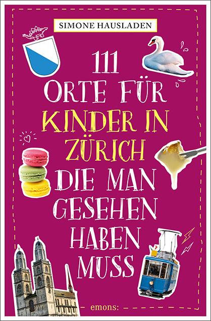 Cover-Bild 111 Orte für Kinder in Zürich, die man gesehen haben muss