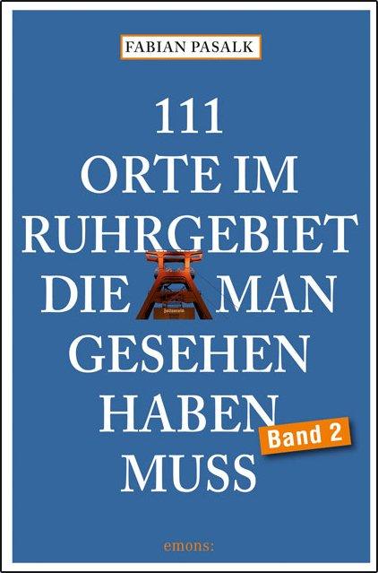 Cover-Bild 111 Orte im Ruhgebiet, die man gesehen haben muss, Band 2