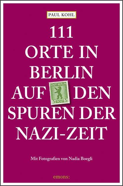 Cover-Bild 111 Orte in Berlin auf den Spuren der Nazi-Zeit